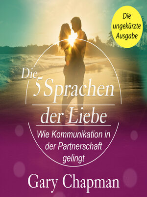 cover image of Die 5 Sprachen der Liebe--Wie Kommunikation in der Partnerschaft gelingt
